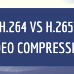 h.264 vs h.265 video compression – A complete guide