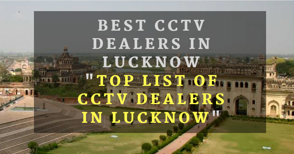 cctv dealers in lucknow