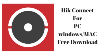 Hik Connect For PC -Free Download Hik-Connect for Windows/MAC