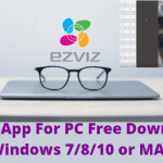 EZVIZ App For PC Free Download For Windows 7/8/10 or MAC PC