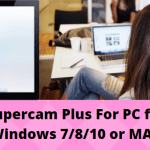 Supercam Plus for PC Free Download for Windows 10/11 or MAC