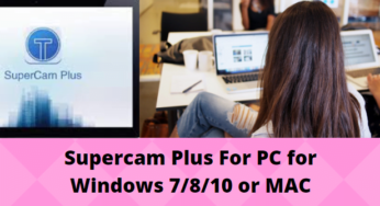 Supercam Plus for PC Free Download for Windows 7/8/10 or MAC