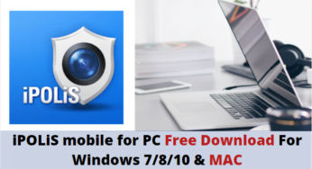 iPOLiS mobile for PC Free Download For Windows 7/8/10 & MAC