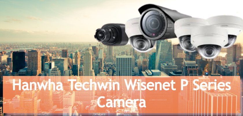 Wisenet P Series Camera
