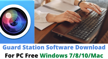 Guard Station Software Download For PC Free Windows 7/8/10/Mac