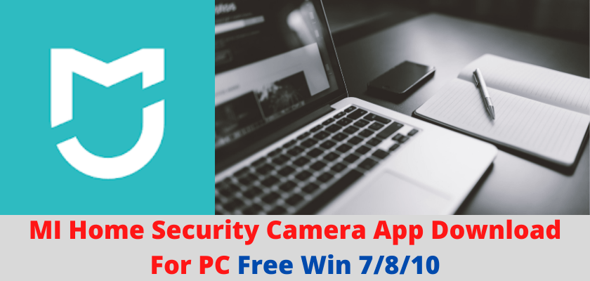 MI Home Security Camera App Download For PC