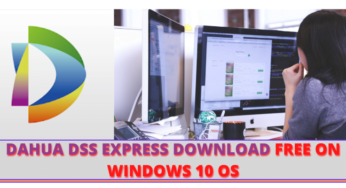 Dahua DSS Express Download Free On Windows 10 OS