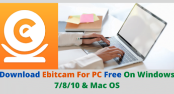 Download Ebitcam For PC Free On Windows 7/8/10 & Mac OS