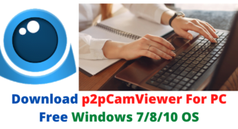 Download p2pCamViewer For PC Free Windows 7/8/10 OS