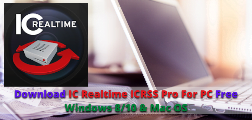 IC Realtime ICRSS Pro For PC
