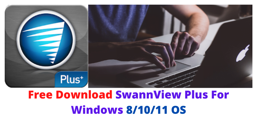 Free Download SwannView Plus For Windows 8/10/11 & MAC 1