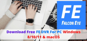 Download Free FE DVR For PC Windows 8/10/11 & MAC OS
