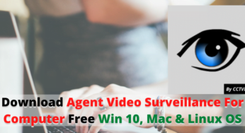 Download Agent Video Surveillance For Computer Free Win 10, Mac & Linux OS