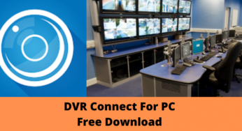 Download Free DVR Connect For PC Windows OS & Mac OS