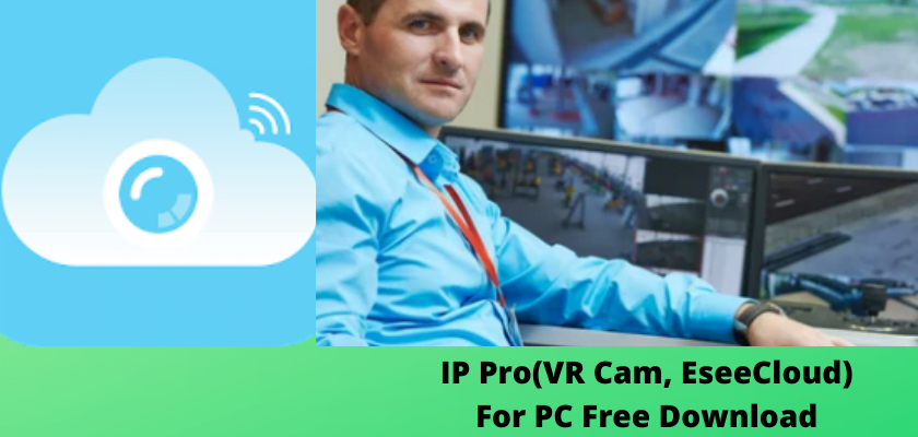 IP Pro(VR Cam & EseeCloud) For PC