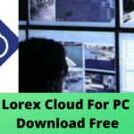 Download Free Lorex Cloud For PC (Windows) & Mac OS