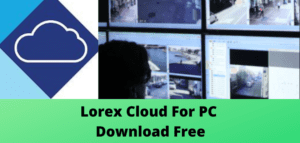 Lorex Cloud For PC