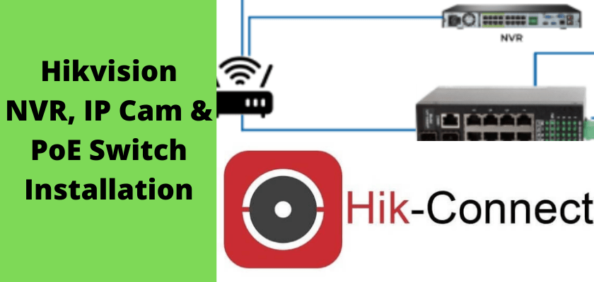 Hikvision NVR, IP Cam & PoE Switch Installation