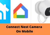 How To Setup Nest Camera On Mobile & PC With 2 Best Apps