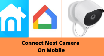 How To Setup Nest Camera On Mobile & PC With 2 Best Apps
