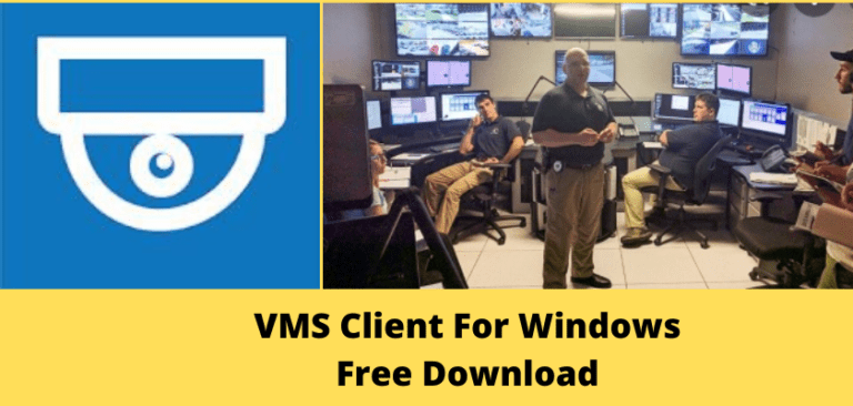 Free Download VMS Client For Windows 8/10/11 & Mac OS
