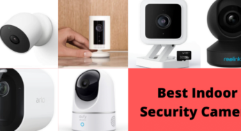 15 Best Indoor Security Cameras For Home and Office