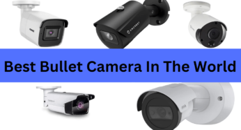 Best Bullet Camera | A List Of 20 World Best Bullet Cameras