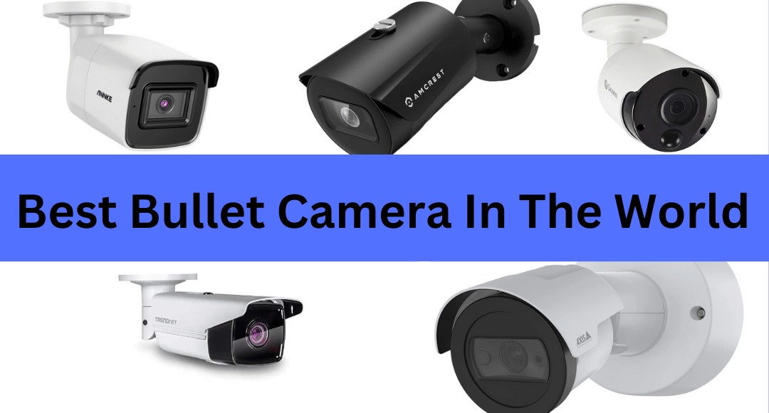 Best Bullet Camera