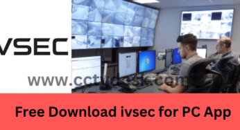 Install IVSEC for PC CMS on Windows 8/10/11 & Mac OS Free