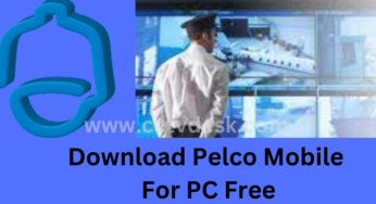 Download Pelco Mobile For PC CMS on Widows 8/10/11 & Mac