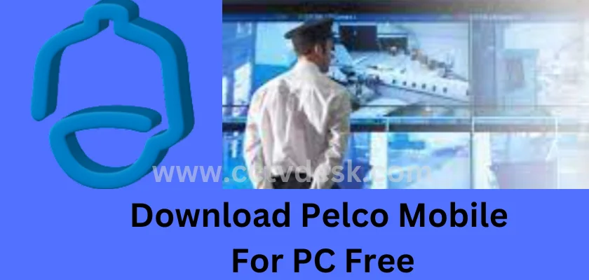 Pelco Mobile For PC