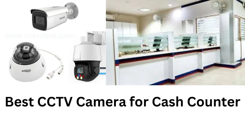 Best CCTV Camera for Cash Counter- 9 Top Devices