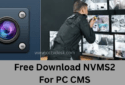 Download & Install NVMS2 For PC CMS on Windows 11/10, Mac