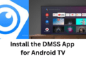 How to Install DMSS App for Android TV for Remote Monitoring