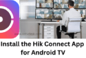 Install Hik Connect App for Android TV for Remote Monitoring