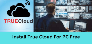 True Cloud For PC