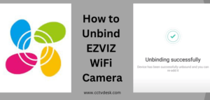 How to Unbind EZVIZ WiFi Camera