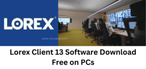 Lorex Client 13 Software Download