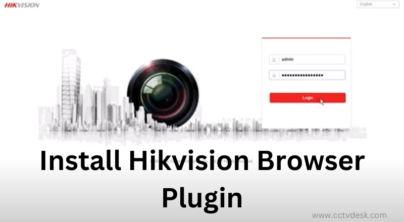 How to Install Hikvision Browser Plugin