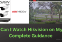 How Can I Watch Hikvision on My PC? A Complete Guide