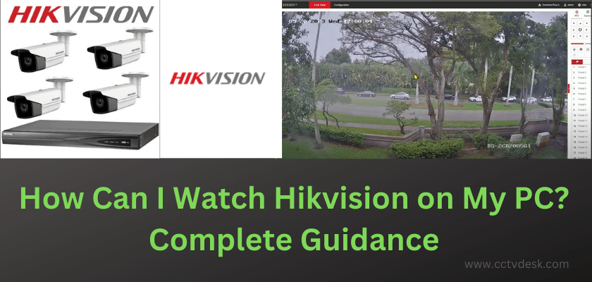 How can I Watch Hikvision on My PC