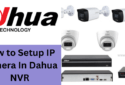 How to Setup IP Camera In Dahua NVR/DVR- Complete Illustration