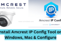 Install Amcrest IP Config Tool & Config on Windows 11/10/Mac