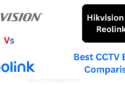 Hikvision vs Reolink Best CCTV Brand & Product Comparison