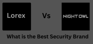 Lorex Vs Night Owl