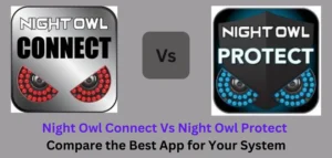 Night Owl Connect Vs Night Owl Protect