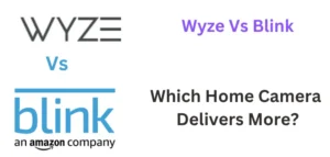 Wyze Vs Blink