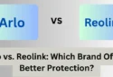 Arlo vs Reolink: Which Brand Offers Best Home Protection?