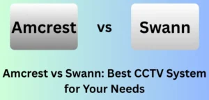 Amcrest vs Swann