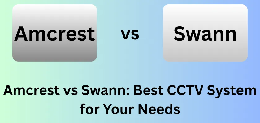 Amcrest vs Swann